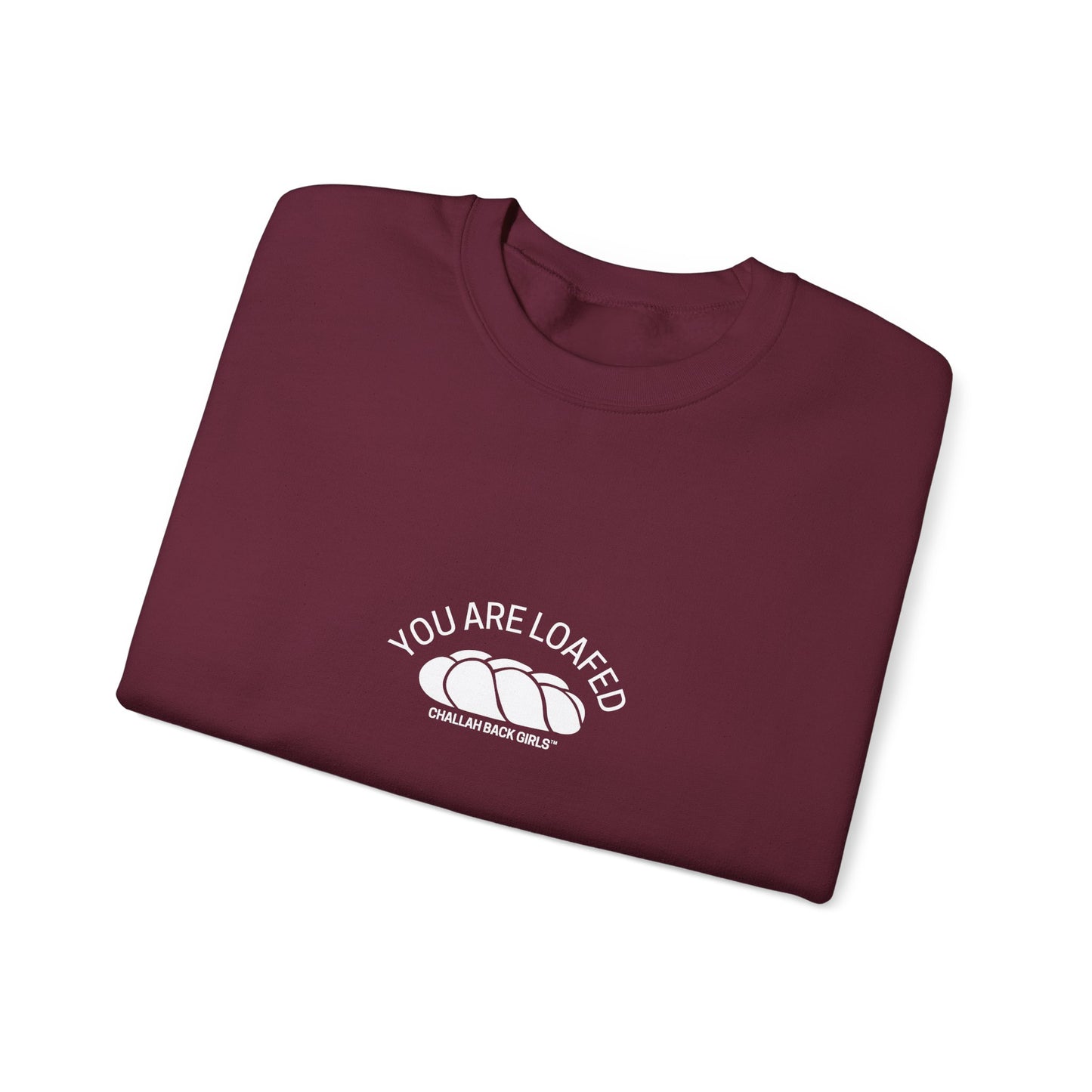 You Are Loafed Sweashirt
