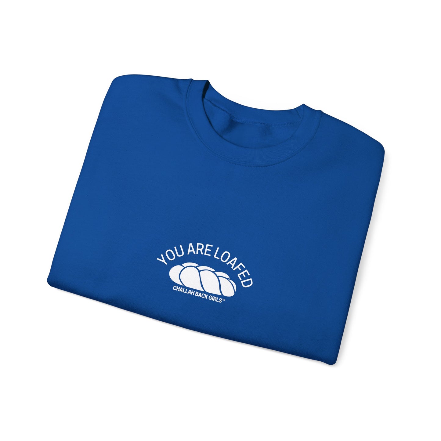You Are Loafed Sweashirt