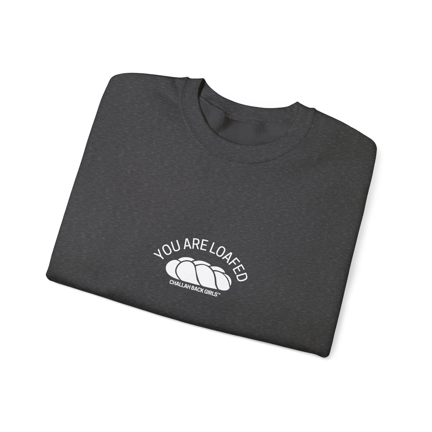 You Are Loafed Sweashirt