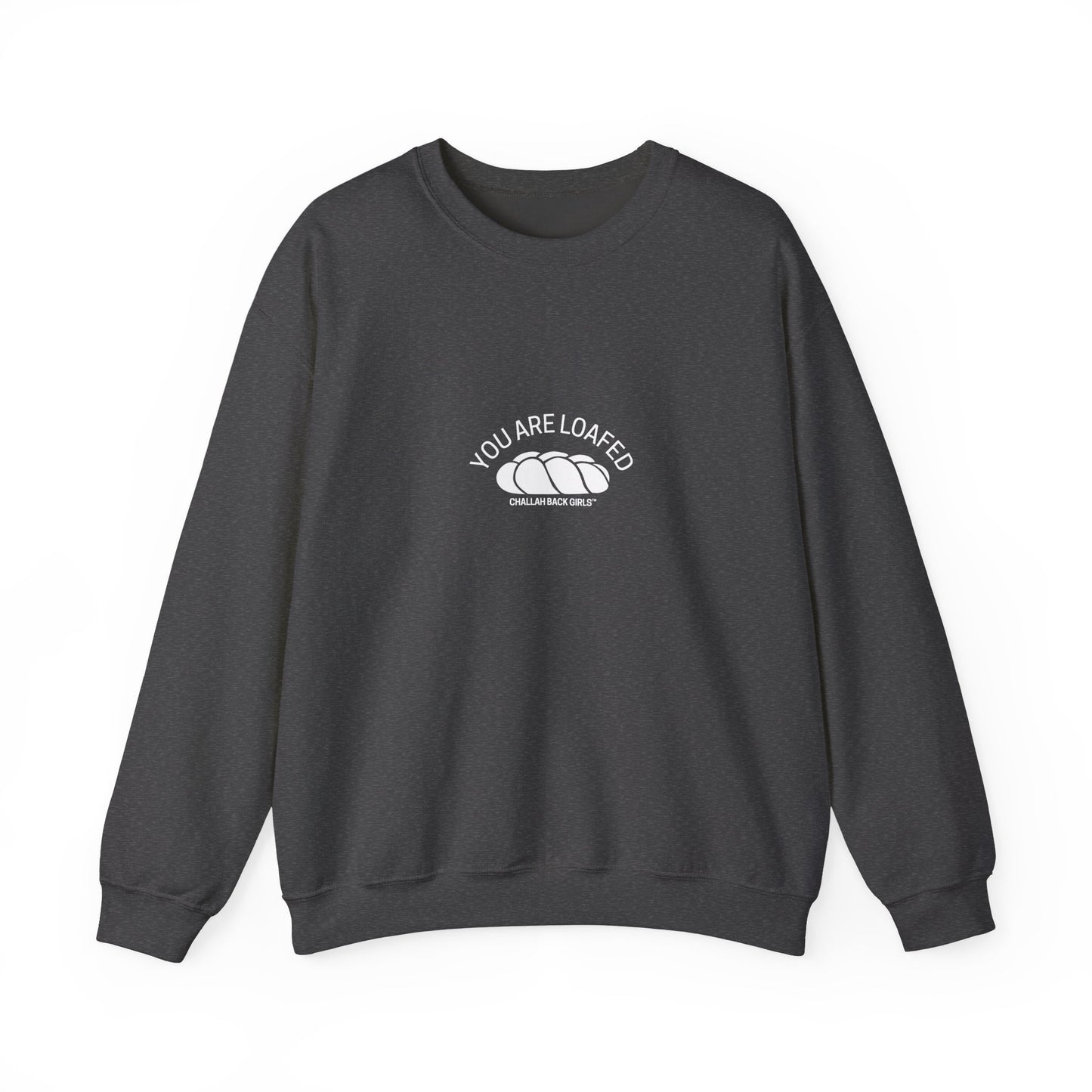 You Are Loafed Sweashirt