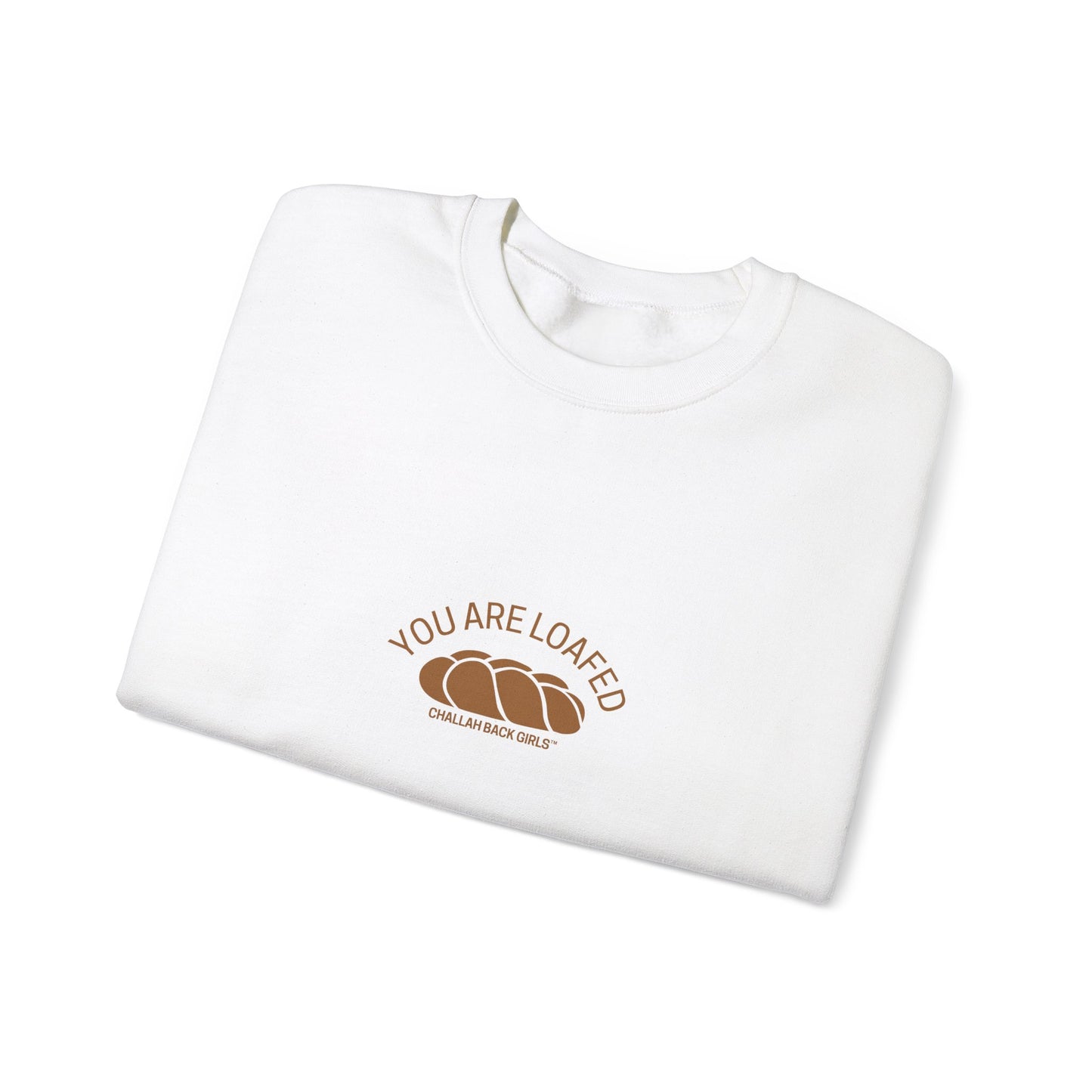 You Are Loafed Sweashirt