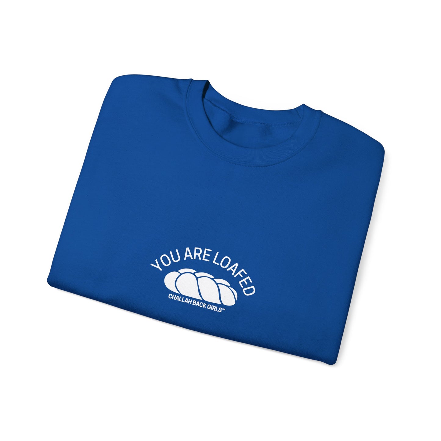 You Are Loafed Sweashirt