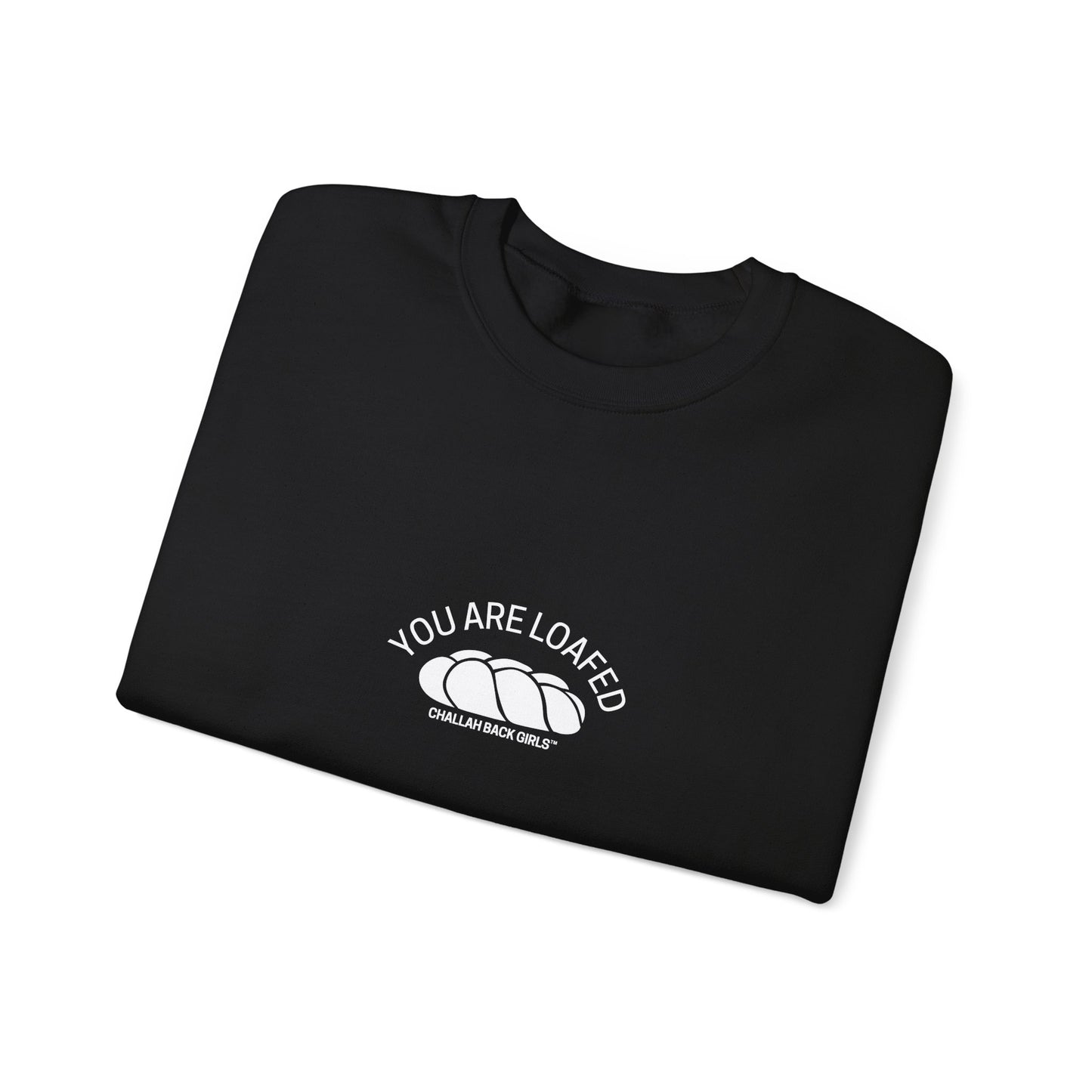 You Are Loafed Sweashirt