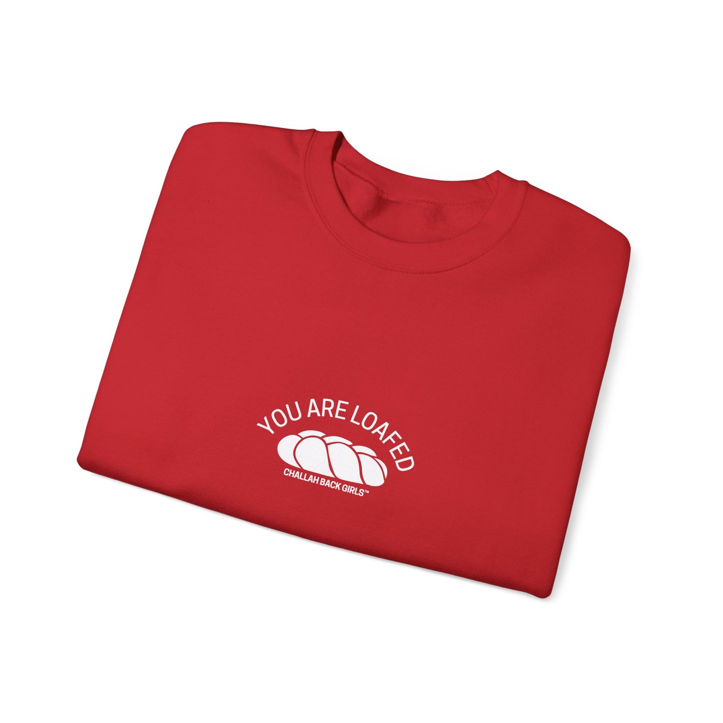 You Are Loafed Sweashirt