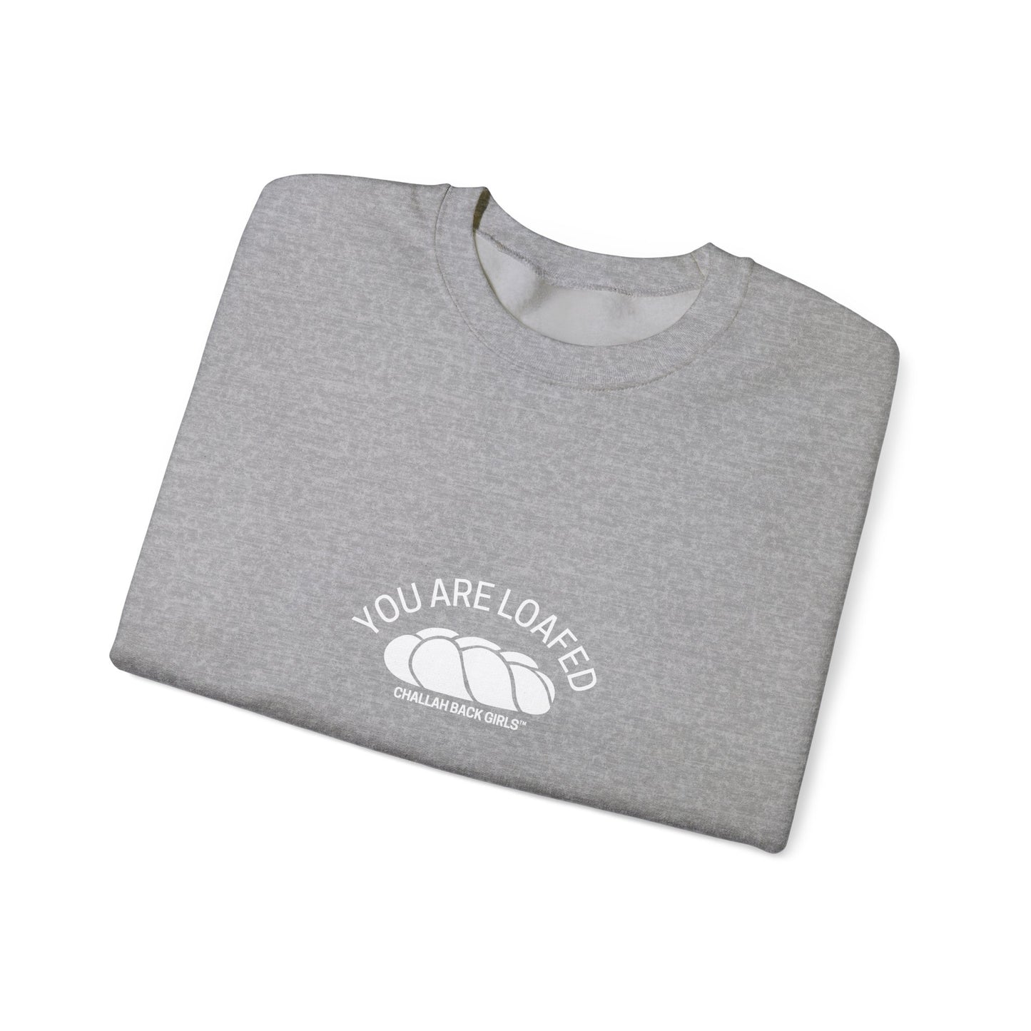 You Are Loafed Sweashirt