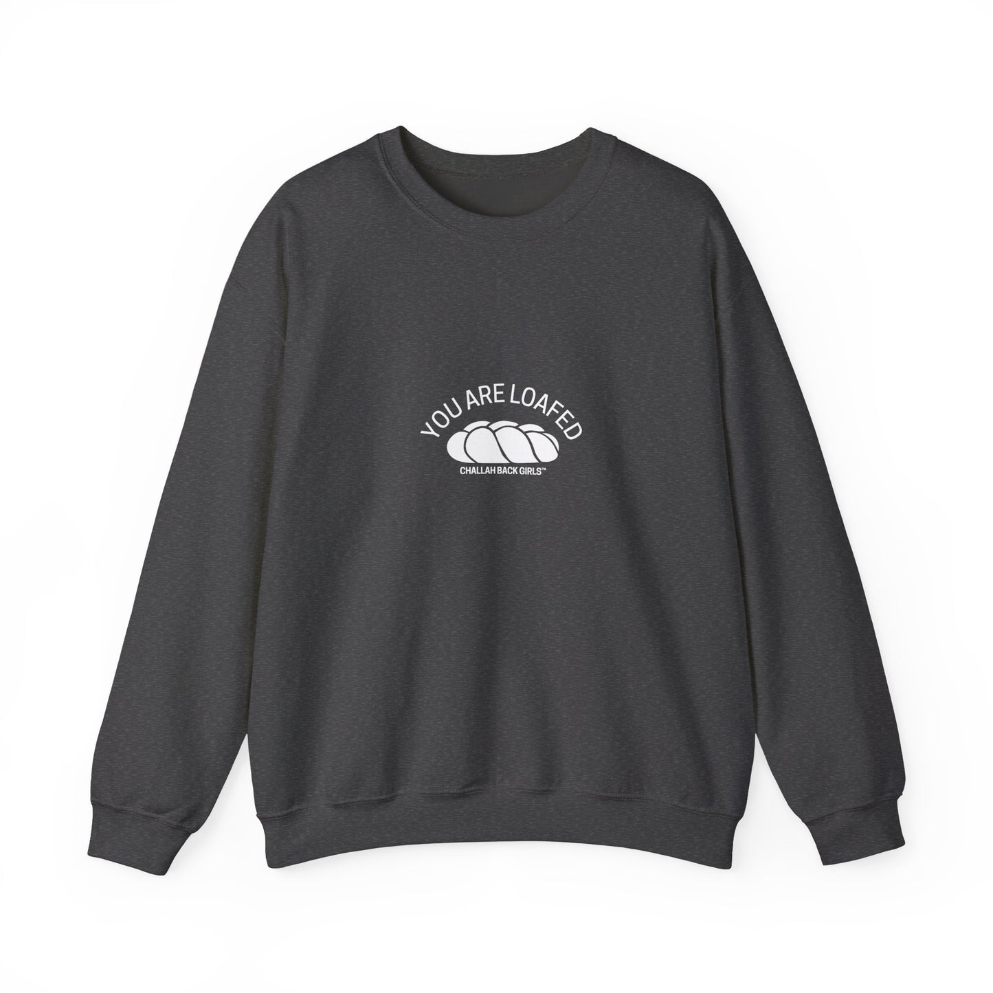 You Are Loafed Sweashirt