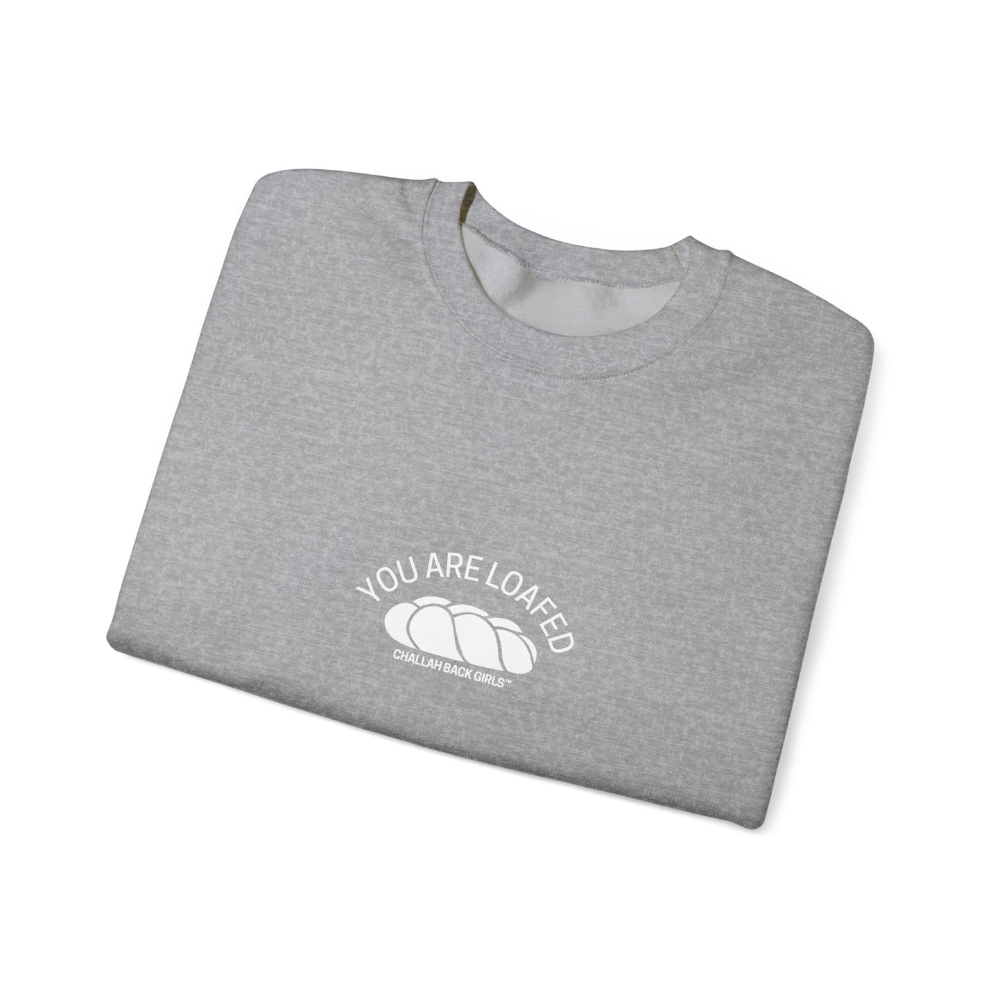 You Are Loafed Sweashirt