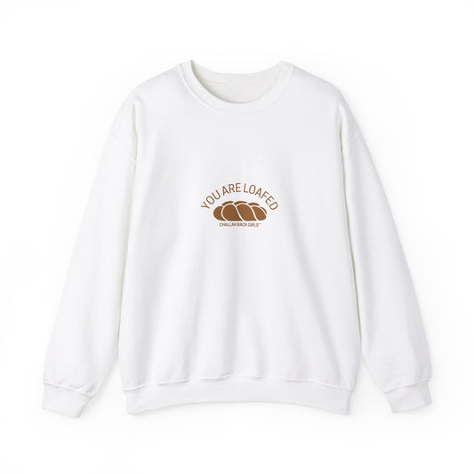 You Are Loafed Sweashirt