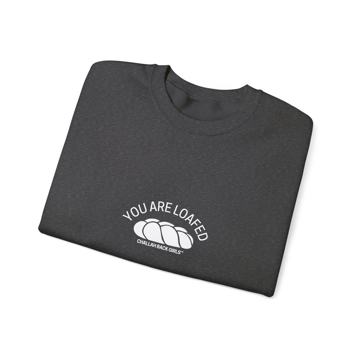 You Are Loafed Sweashirt